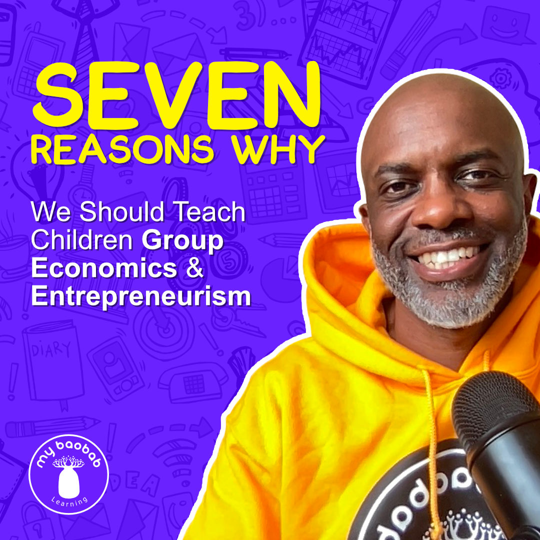 Read more about the article Seven Reasons Why we Should Teach Children Group Economics & Entrepreneurism